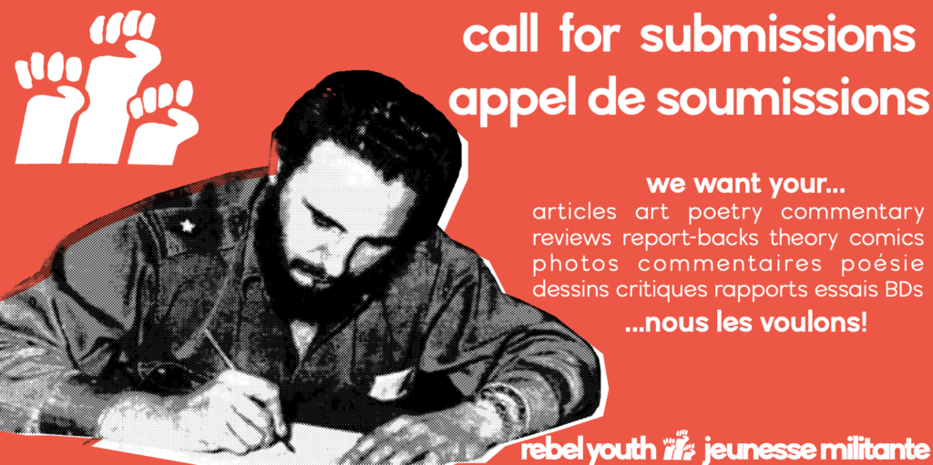 A black and white picture of Fidel Castro writing, set on a red background. In the corner is the Rebel Youth "three fists" logo. It says "Call for submissions - we want your articles, photos, reviews, commentary, comics, report-backs"