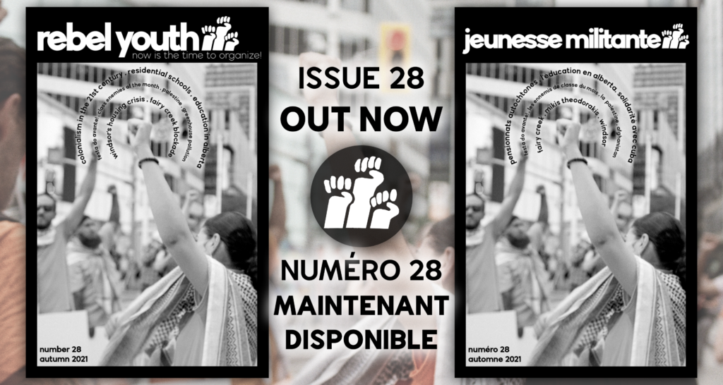 Rebel Youth #28 is out now!    |    Jeunesse Militante 28 est maintenant disponible!
