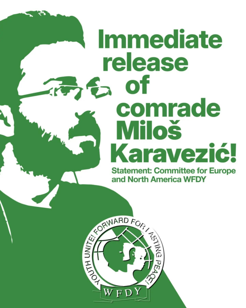 Immediate release of comrade Miloš Karavezić!